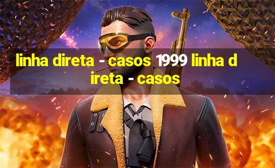 linha direta - casos 1999 linha direta - casos