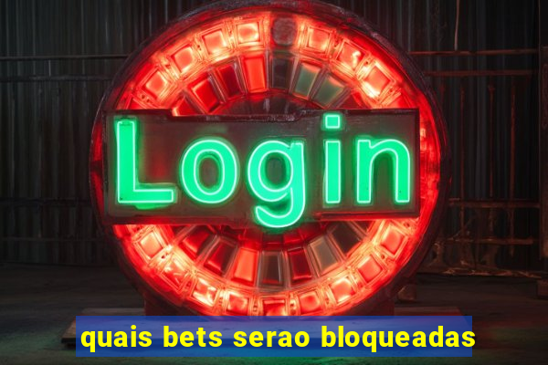 quais bets serao bloqueadas