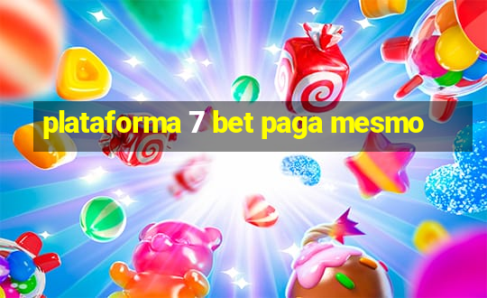 plataforma 7 bet paga mesmo