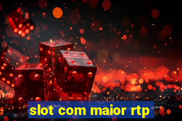 slot com maior rtp