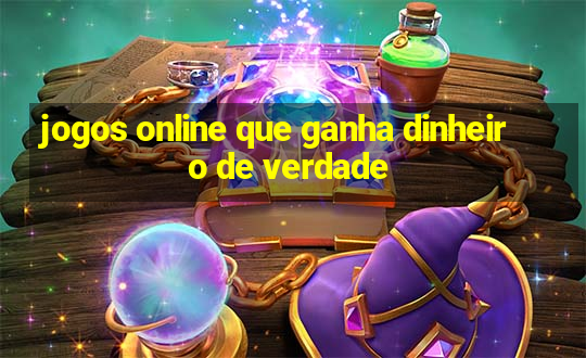 jogos online que ganha dinheiro de verdade