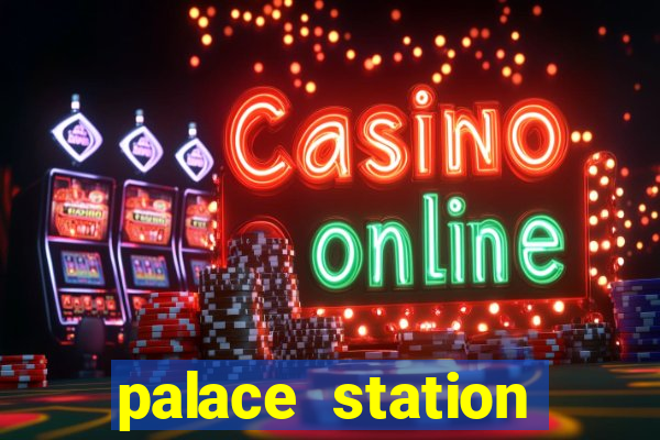 palace station hotel & casino las vegas