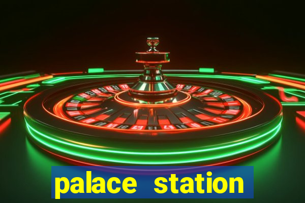 palace station hotel & casino las vegas