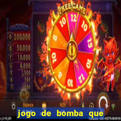 jogo de bomba que ganha dinheiro