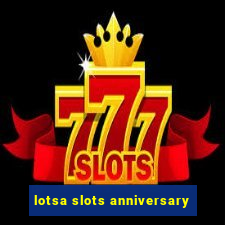 lotsa slots anniversary