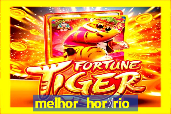 melhor hor谩rio para jogar slots