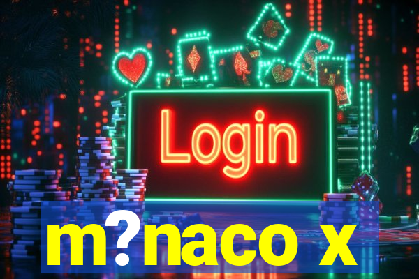 m?naco x