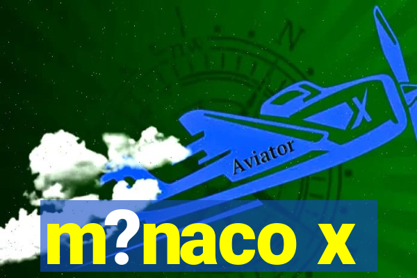 m?naco x