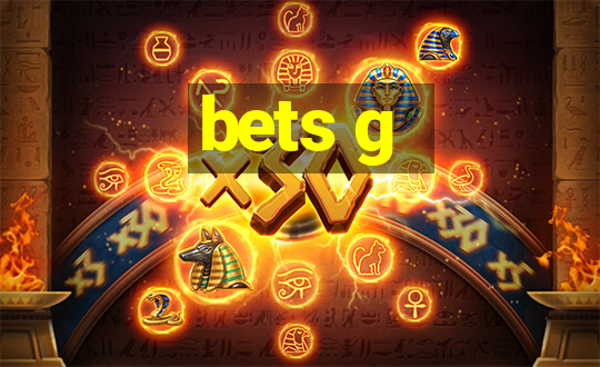 bets g