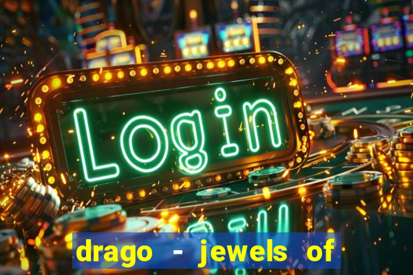 drago - jewels of fortune slot