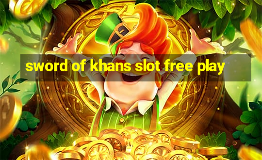 sword of khans slot free play