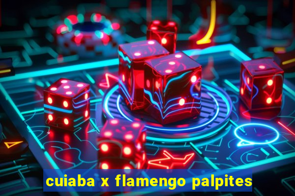 cuiaba x flamengo palpites