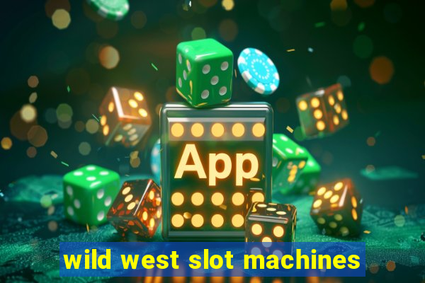 wild west slot machines