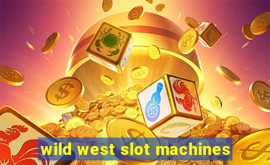 wild west slot machines