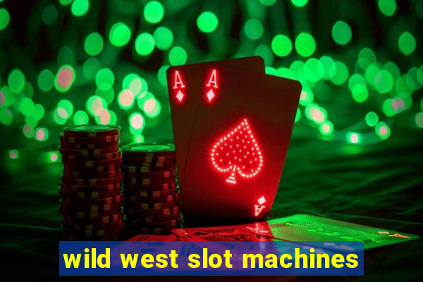 wild west slot machines