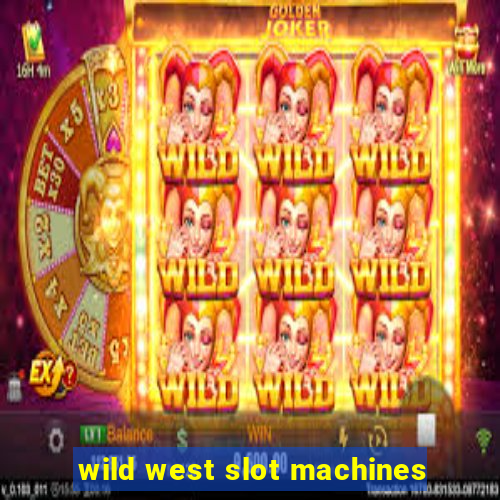 wild west slot machines