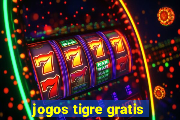 jogos tigre gratis