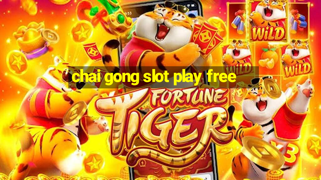 chai gong slot play free