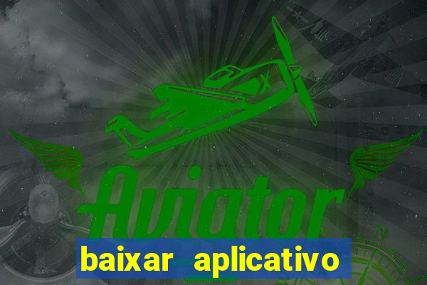 baixar aplicativo do jogo do tigre