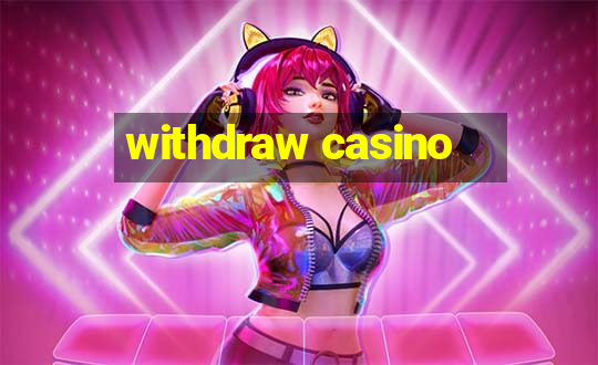 withdraw casino