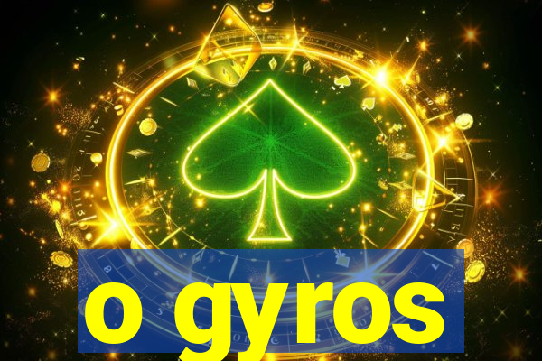 o gyros