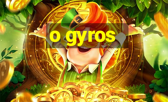 o gyros