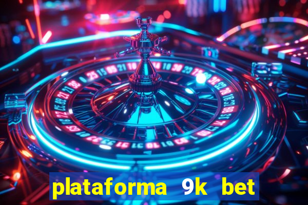 plataforma 9k bet é confiável