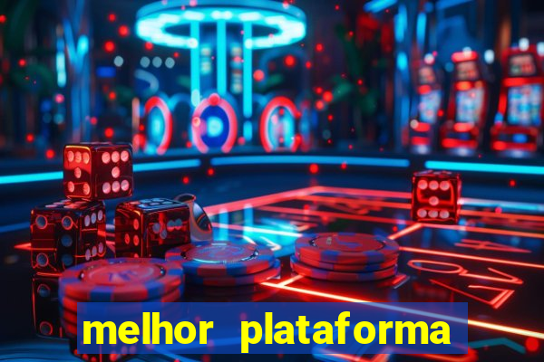 melhor plataforma jogo do tigrinho