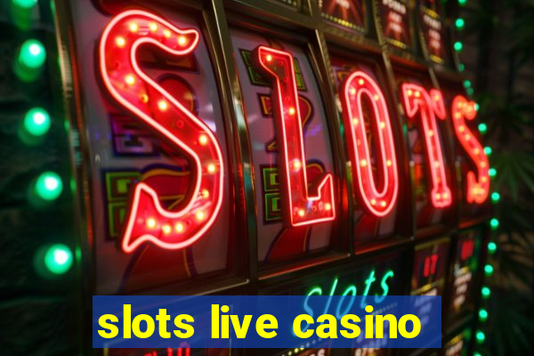 slots live casino