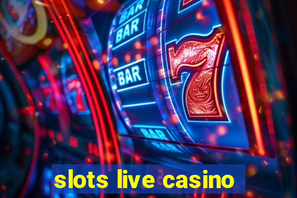 slots live casino