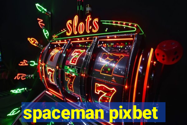 spaceman pixbet