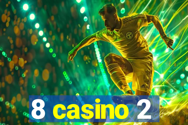 8 casino 2