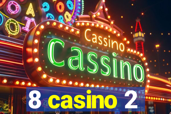 8 casino 2