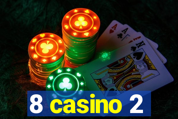 8 casino 2