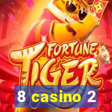 8 casino 2