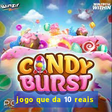 jogo que da 10 reais