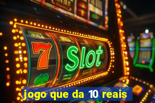 jogo que da 10 reais