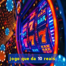 jogo que da 10 reais