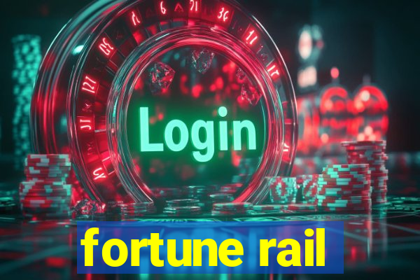 fortune rail