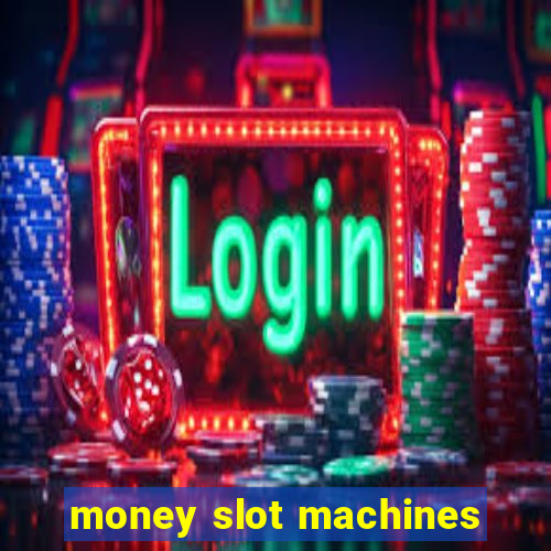 money slot machines