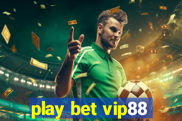 play bet vip88