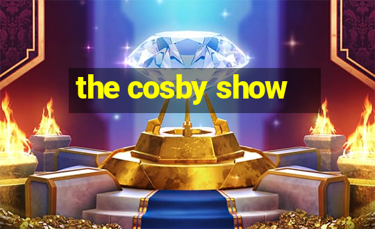 the cosby show