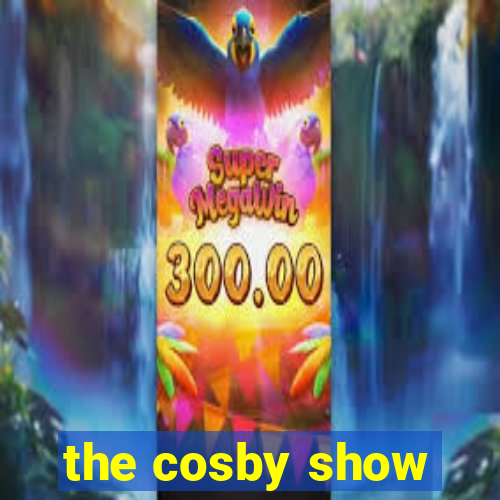 the cosby show