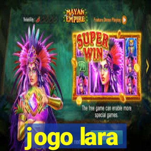 jogo lara