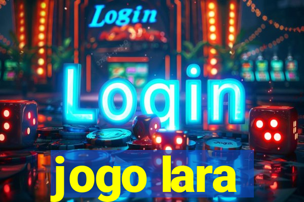 jogo lara