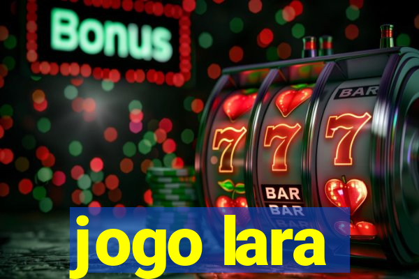 jogo lara