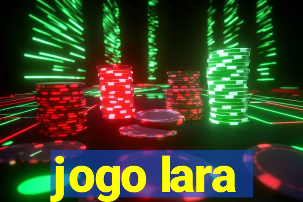 jogo lara