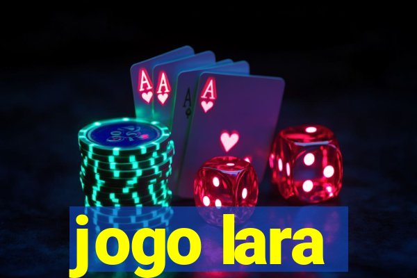 jogo lara