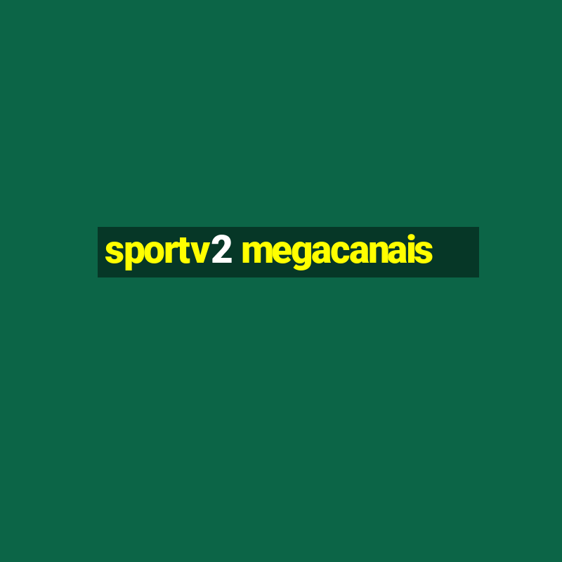 sportv2 megacanais