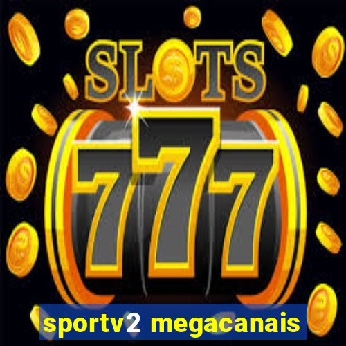 sportv2 megacanais